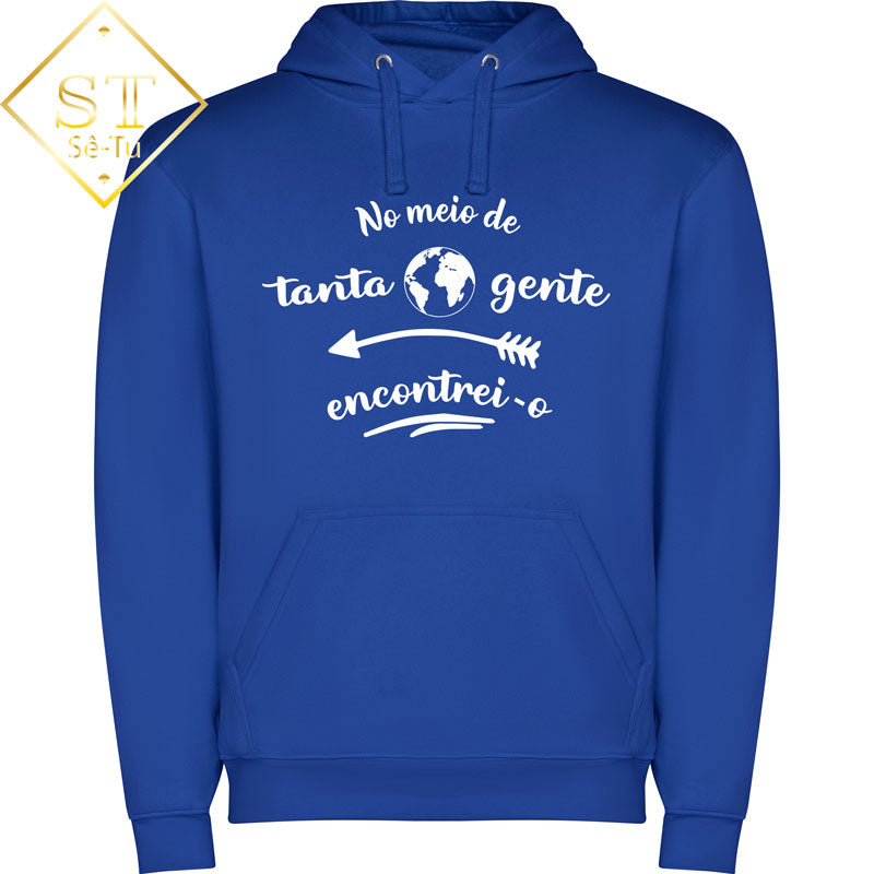 Hoddie No meio de tanta Gente Encontrei-o