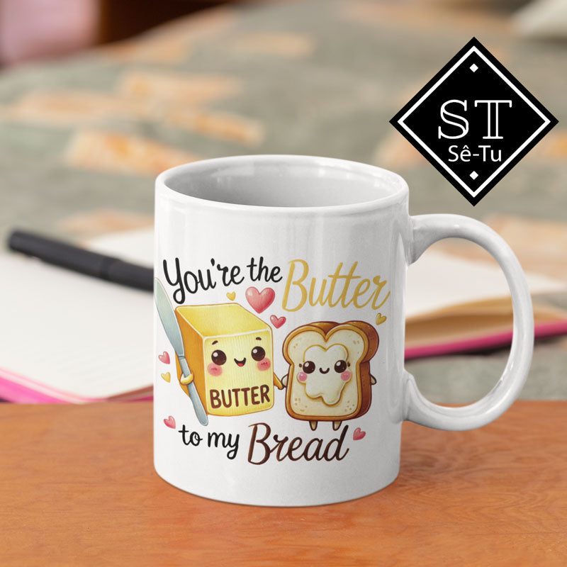 Caneca You're the Butter To My Bread