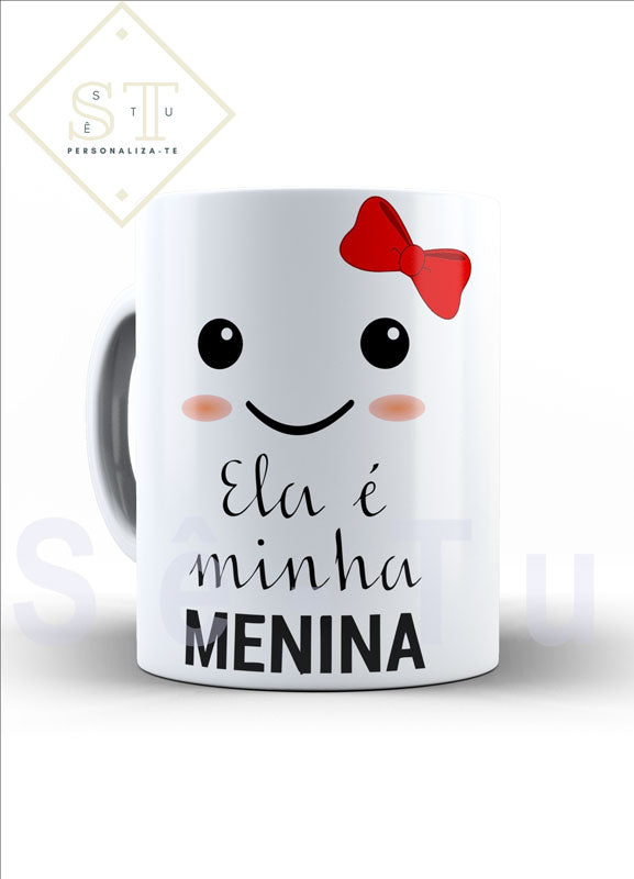 Ela é minha Menina(caneca) - Sê-Tu