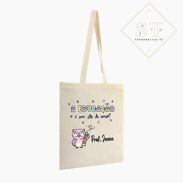 Tote Bag a Educação é um ato de amor - Sê-Tu