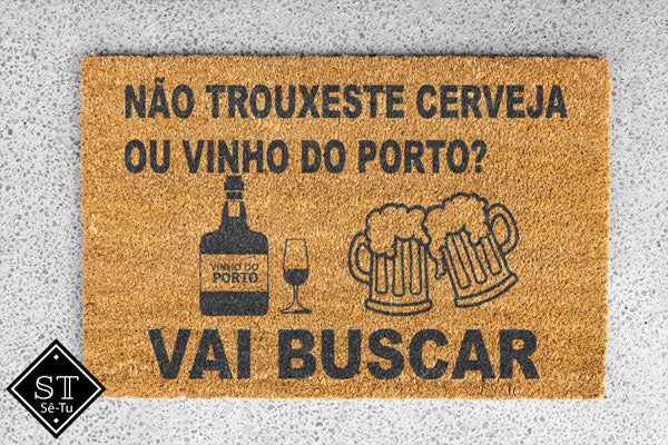 Tapete Trouxeste Cerveja ou Vinho do Porto