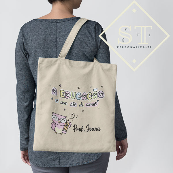 Tote Bag a Educação é um ato de amor - Sê-Tu